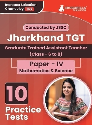 Jharkhand TGT Paper - IV (Mathematics and Science) Exam Book (English Edition)  - 2024 | Graduate Trained Assistant Teacher | 10 Practice Tests (1800 Solved Questions) with Free Access to Online Tests(English, Paperback, Edugorilla Prep Experts)