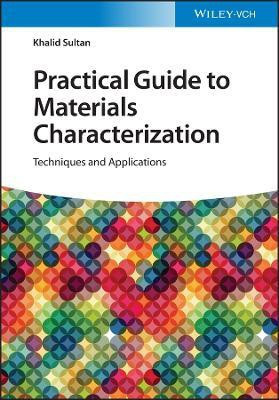 Practical Guide to Materials Characterization(English, Hardcover, Sultan Khalid)