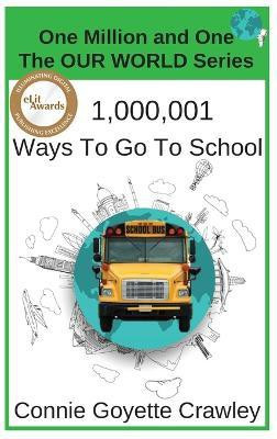One Million and One Ways To Go To School(English, Hardcover, Crawley Connie Goyette)
