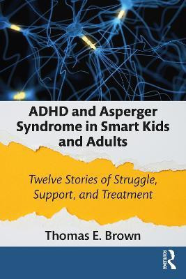 ADHD and Asperger Syndrome in Smart Kids and Adults(English, Paperback, Brown Thomas E.)