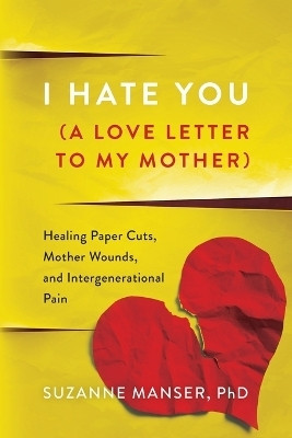 I Hate You (A Love Letter to My Mother)(English, Paperback, Manser Suzanne)