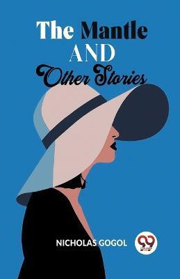 The Mantle And Other Stories(English, Paperback, Gogol Nicholas)