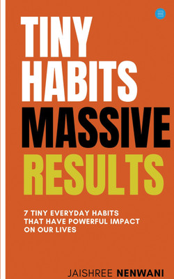Tiny Habits Massive Results(Paperback, Jaishree Nenwani)