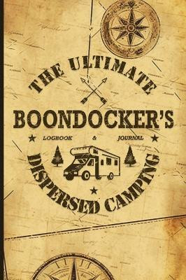 The Ultimate Boondocker's Dispersed Camping Logbook and Journal(English, Hardcover, Kelsey Nola Lee)