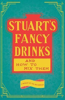 Stuart's Fancy Drinks and How to Mix Them(English, Paperback, Stuart Thomas)