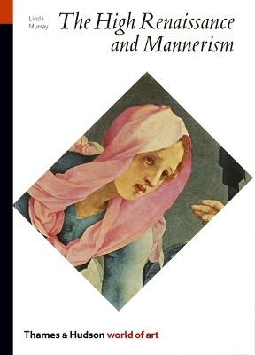 The High Renaissance and Mannerism  - Italy, the North and Spain 1500-1600(English, Paperback, Murray Linda)