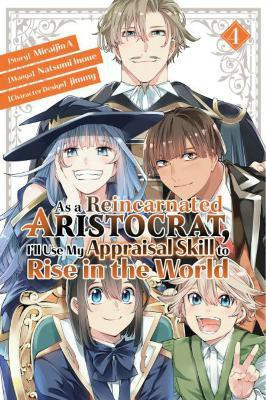 As a Reincarnated Aristocrat, I'll Use My Appraisal Skill to Rise in the World 4 (manga)(English, Paperback, Inoue Natsumi)