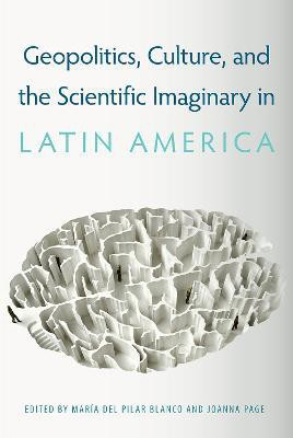 Geopolitics, Culture, and the Scientific Imaginary in Latin America(English, Hardcover, unknown)