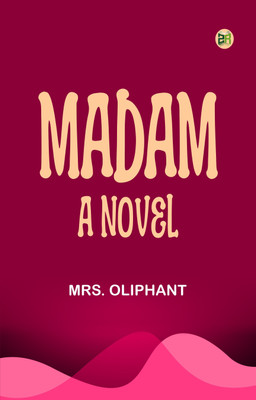 Madam: A Novel(Paperback, Mrs. Oliphant)