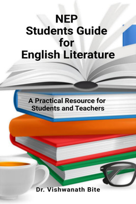NEP Students Guide for English Literature(English, Paperback, Dr. Vishwanath Bite)
