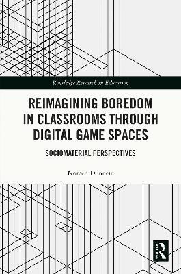 Reimagining Boredom in Classrooms through Digital Game Spaces(English, Electronic book text, Dunnett Noreen)