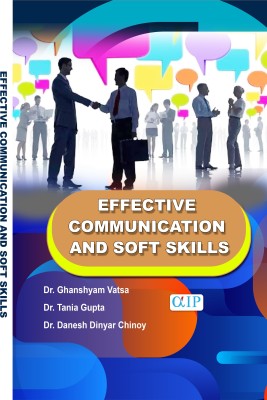 EFFECTIVE COMMUNICATION AND SOFT SKILLS(Paperback, Dr. Ghanshyam Vatsa Dr. Tania Gupta Dr. Danesh Dinyar Chinoy)