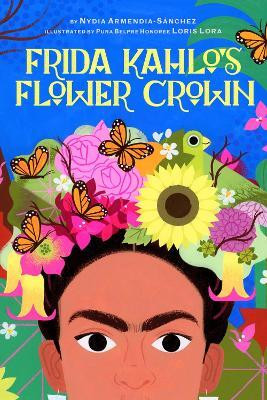 Frida Kahlo's Flower Crown(English, Hardcover, Armendia-Sanchez Nydia)