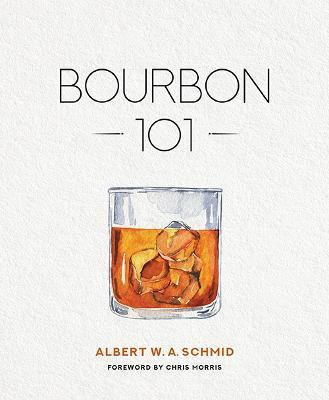 Bourbon 101(English, Hardcover, Schmid Albert W A)