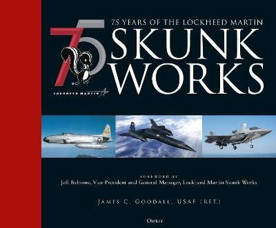 75 years of the Lockheed Martin Skunk Works(English, Hardcover, Goodall James C.)