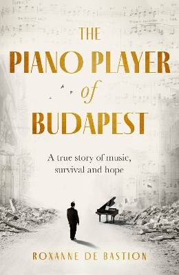 The Piano Player of Budapest(English, Hardcover, Bastion Roxanne de)
