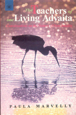 The Teachers of the One Living Advaita: Conversations on the Nature of Non-duality(Paperback, Paula Marvelly)