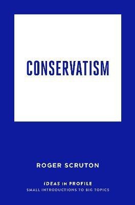 Conservatism: Ideas in Profile(English, Electronic book text, Scruton Roger)