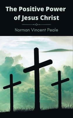 The Power of Jesus Christ(English, Paperback, Peale Norman Vincent)
