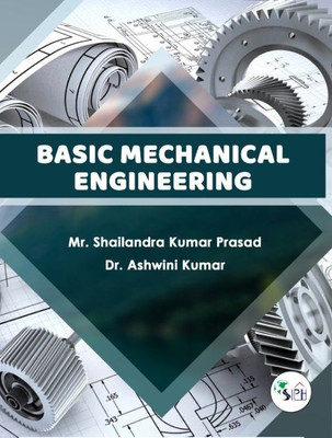 Basic mechanical engineering(Paperback, Mr. SHAILANDRA KUMAR PRASAD Dr. ASHWINI KUMAR)