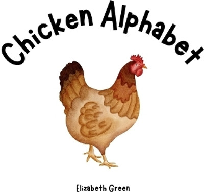 Chicken Alphabet(English, Paperback, Green Elizabeth)