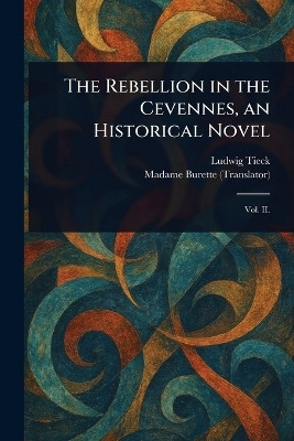 The Rebellion in the Cevennes, an Historical Novel(English, Paperback, Tieck Ludwig)