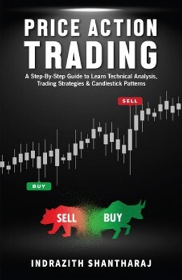 Price Action Trading: A Step by Step Guide to Learn Technical Analysis, Trading Strategies & Candlestick Patterns (English)(English, Paperback, Shantharaj Indrazith)