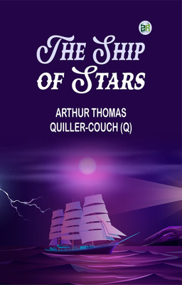The Ship of Stars(Paperback, Arthur Thomas Quiller-Couch (Q))