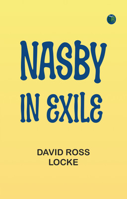 Nasby in Exile(Paperback, David Ross Locke)
