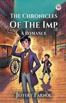 The Chronicles Of The ImpA Romance (Edition1)(English, Paperback, Farnol Jeffery)