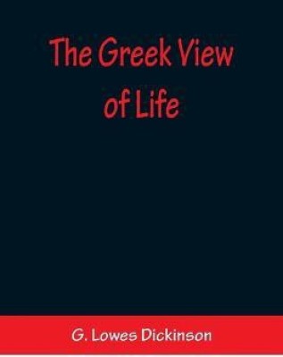 The Greek View of Life(English, Paperback, Lowes Dickinson G)