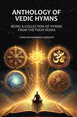 Anthology of Vedic Hymns: Being A Collection of Hymns From the Four Vedas(Paperback, Svami Bhumananda Sarasvati)