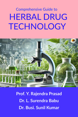 Comprehensive Guide to Herbal Drug Technology  - Principles, Practices, and Applications(English, Hardcover, Prof Y Rajendra Prasad)