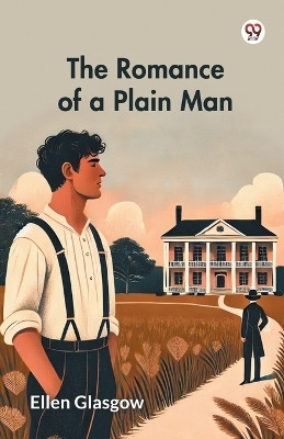 The Romance of a Plain Man (Edition1)(English, Paperback, Glasgow Ellen)