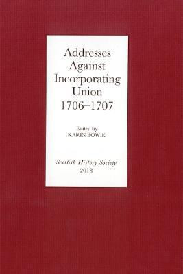 Addresses Against Incorporating Union, 1706-1707(English, Hardcover, unknown)
