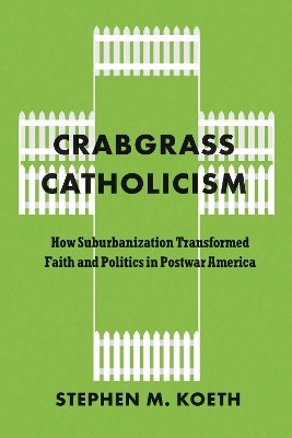 Crabgrass Catholicism(English, Paperback, Koeth Stephen M. CSC)