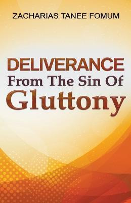Deliverance From The Sin of Gluttony(English, Paperback, Fomum Zacharias Tanee)