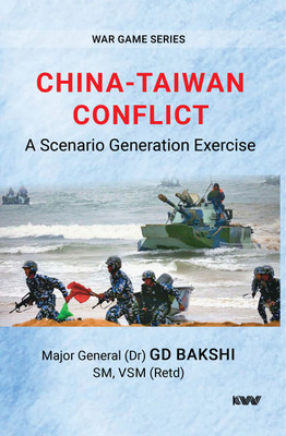 WAR GAME SERIES
China-Taiwan Conflict: A Scenario Generation Exercise
Blockade Scenario - 2024 | Amphibious Invasion Scenario - 2027(Paperback, Major General (Dr) GD Bakshi)