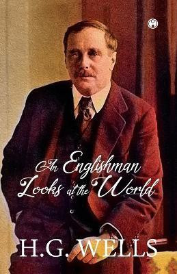 An Englishman Looks at the World(English, Paperback, Wells H G)