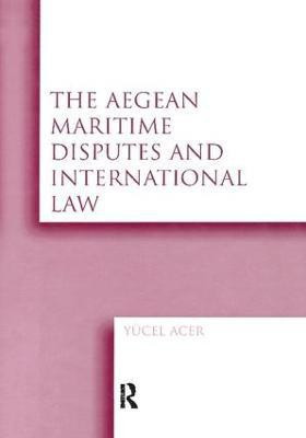 The Aegean Maritime Disputes and International Law(English, Paperback, Acer Yucel)