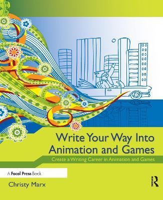 Write Your Way into Animation and Games(English, Paperback, unknown)