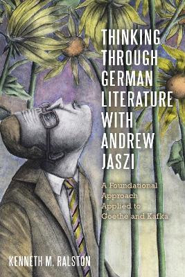 Thinking Through German Literature with Andrew Jaszi(English, Hardcover, Ralston Kenneth M. Dr)