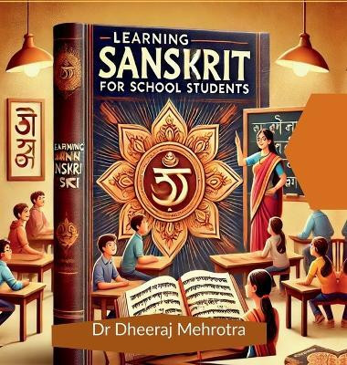 Learning Sanskrit For School Students(Hardcover, Dr Dheeraj Mehrotra)