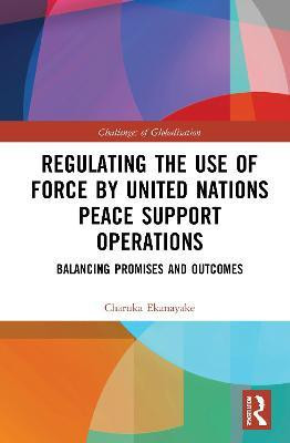 Regulating the Use of Force by United Nations Peace Support Operations(English, Hardcover, Ekanayake Charuka)