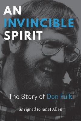 An Invincible Spirit - The Story of Don Fulk, As signed to Janet Allen(English, Paperback, Allen Janet)