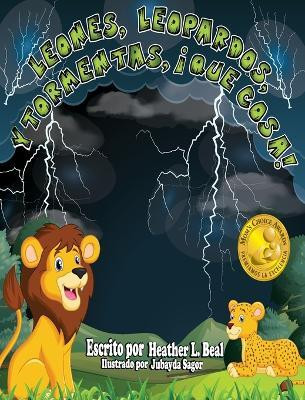 Leones, Leopardos Y Tormentas, !Que Cosa! (Spanish Edition)(Spanish, Hardcover, Beal Heather L)
