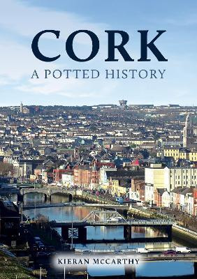 Cork: A Potted History(English, Paperback, McCarthy Kieran)