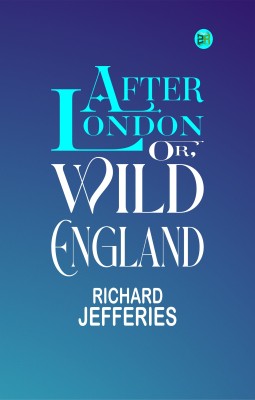 After London; Or, Wild England(Paperback, Richard Jefferies)