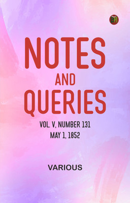 Notes and Queries, Vol. V, Number 131, May 1, 1852(Paperback, Various)