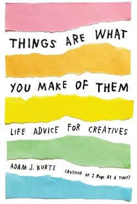 Things Are What You Make of Them(English, Paperback, Kurtz Adam J.)